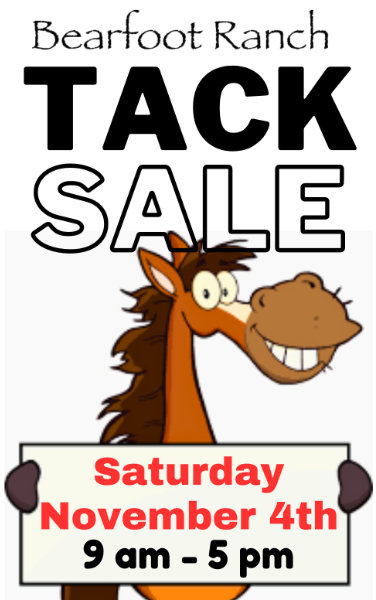 Bearfoot Ranch Tack Sale - Saturday November 4th 9 am - 5 pm